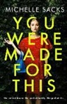 Michelle Sacks - You Were Made For This