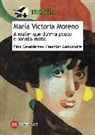Fina Casalderrey, Marilar Jiménez Aleixandre - María Victoria Moreno : a muller que durmía pouco e soñaba moito