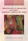 Gregorio García-Baquero López - Aproximación al inframundo del toro y simbología críptica del toreo