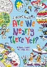 Gill Harvey, Jessie Eckel, Eckel Jessie, Andrew Geeson, Emily Golden Twomey, Alex Paterson... - Are We Nearly There Yet?