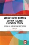 Barbara L. Bales, Nikola Hobbel, Nikola (Humboldt State University Hobbel, Nikola Bales Hobbel, Hobbel Nikola, Barbara L. Bales... - Navigating the Common Good in Teacher Education Policy