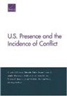 Bryan Frederick, Jakub P Hlavka, Trevor Johnston, Jennifer Kavanagh, Matthew Lane, Angela O'Mahony... - U.s. Presence and the Incidence of Conflict