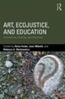 Raisa (University of Tampere Foster, Raisa Foster, Raisa (University of Tampere Foster, Jussi (University of Tampere Makela, Jussi Mäkelä, Rebecca Martusewicz... - Art, Ecojustice, and Education