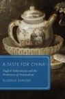 Eugenia Zuroski, Eugenia (Associate Professor of English Zuroski - Taste for China