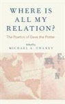 Michael A. Chaney, Michael A. (Associate Professor of English Chaney, Michael A Chaney, Michael A. Chaney, Michael A. (Associate Professor of English Chaney, Chaney Michael A. - Where Is All My Relation?