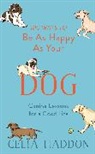Celia Haddon, Haddon Celia - 100 Ways to Be As Happy As Your Dog