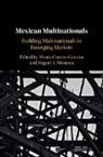 Alvaro Cuervo-Cazurra, Alvaro (Northeastern University Cuervo-Cazurra, Alvaro Cuervo-Cazurra, Alvaro (Northeastern University Cuervo-Cazurra, Cuervo-Cazurra Alvaro, Miguel A. Montoya... - Mexican Multinationals