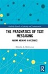 Michelle A. McSweeney, Michelle A. (Columbia University Mcsweeney - Pragmatics of Text Messaging
