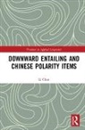 Li Chen, Li (Assistant Professor Chen, LI (Assistant Professor School of Humanities Chen, Li (Assistant Professor School of Humanities Shanghai Jiao Tong University China) Chen - Downward Entailing and Chinese Polarity Items