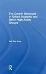 Jae Yup Jung, Jae Yup (The University of New South Wales Jung - Career Decisions of Gifted Students and Other High Ability Groups