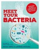 Nicola Temple, Catherine Whitlock - Meet Your Bacteria