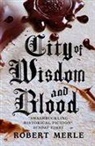 Robert Merle - City of Wisdom and Blood: Fortunes of France 2