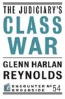 Glenn H. Reynolds, Glenn Harlan Reynolds - The Judiciary's Class War