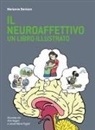 Marianne Bentzen, Jacob Worre Foged, Kim Hagen - Il Neuroaffettivo - Un Libro Illustrato