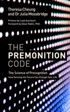 Loyd Auerbach, Theresa Cheung, Dr Julia Mossbridge, Julia Mossbridge, Dean Radin - The Premonition Code