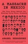 Anabel Hernandez, Anabel Hernández, Andrew Hsiao - A Massacre in Mexico