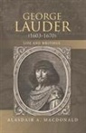 Alasdair A MacDonald, Alasdair A. MacDonald, Alasdair A. (Royalty Account) MacDonald - George Lauder (1603-1670): Life and Writings