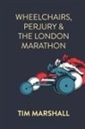 Tim Marshall - Wheelchairs, Perjury and the London Marathon