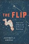 Jeffrey J. Kripal - The Flip