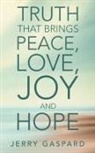 Jerry Gaspard - Truth That Brings Peace, Love, Joy and Hope