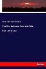 Clements Robert Markham, Sir Clements Robert Markham - The War between Peru and Chile