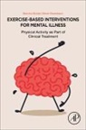 Simon Rosenbaum, Simon (School of Psychiatry Rosenbaum, Brendon Stubbs, Brendon (EDT)/ Rosenbaum Stubbs, Brendon (Institute of Psychiatry Stubbs - Exercise-based Interventions for Mental Illness