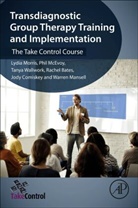 Rachel Bates, Rachel (Six Degrees Social Enterprise Bates, Bates Rachel, Jody Comiskey, Jody (Six Degrees Social Enterprise Comiskey, Warren Mansell... - Transdiagnostic Group Therapy Training and Implementation