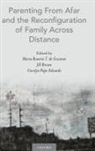 Maria Rosario T. de Guzman, Maria Rosario T. (Associate Professor De Guzman, Maria Rosario T. (EDT)/ Brown De Guzman, Jill Brown, Jill (Associate Professor Brown, Maria Rosario T de Guzman... - Parenting From Afar and the Reconfiguration of Family Across Distance
