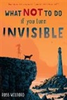 Ross Welford - What Not to Do If You Turn Invisible