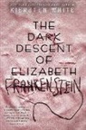 Kiersten White - The Dark Descent of Elizabeth Frankenstein