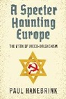 Paul Hanebrink - Specter Haunting Europe