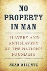 Sean Wilentz - No Property in Man