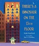 Wade Bradford, Wade/ Hawkes Bradford, Kevin Hawkes, Kevin Hawkes - There's a Dinosaur on the 13th Floor