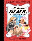 Dean Hale, Shannon Hale, Shannon/ Pham Hale, Pham Leuyen, Leuyen Pham, Leuyen Pham - The Princess in Black and the Science Fair Scare