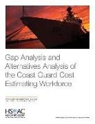 Irv Blickstein, Tim Conley, Jason Etchegaray, Jason Michel Etchegaray, Abby Schendt, Brynn Tannehill - Gap Analysis and Alternatives Analysis of the Coast Guard Cost Estimating Workforce