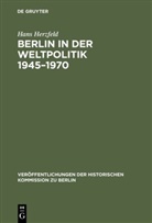 Hans Herzfeld - Berlin in der Weltpolitik 1945-1970