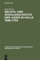 Guido Kisch - Rechts- und Sozialgeschichte der Juden in Halle 1686-1730