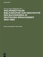 Herzog August Bibliothek, Herzo August Bibliothek, Herzog August Bibliothek, Herzog August Bibliothek - Wolfenbütteler Bibliographie zur Geschichte des Buchwesens im deutschen Sprachgebiet 1840-1980 - Band 8: Supplement: 102471-116821