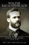 William H. Brackney, Walter Rauschenbusch, Walter Brackney Rauschenbusch, William H Brackney, William H. Brackney - Walter Rauschenbusch: Published Works and Selected Writings: Volume I