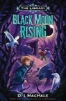 D J Machale, D. J. MacHale - Black Moon Rising (The Library Book 2)