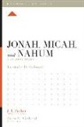Kristofer Holroyd, Lane T Dennis, Dane Ortlund, Dane C Ortlund, Dane C. Ortlund, J I Packer... - Jonah, Micah, and Nahum