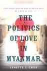 Lynette J. Chua - Politics of Love in Myanmar