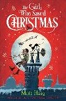 Matt Haig, Chris Mould - The Girl Who Saved Christmas