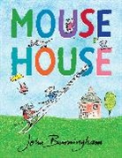 John Burningham, John/ Burningham Burningham, John Burningham - Mouse House