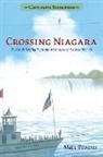 Matt Tavares, Matt/ Tavares Tavares, Matt Tavares - Crossing Niagara: Candlewick Biographies