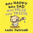 Leslie Patricelli, Leslie/ Patricelli Patricelli, Leslie Patricelli - Baby Happy Baby Sad/Bebe feliz bebe triste
