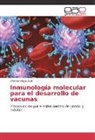 Alfonso Olaya Abril - Inmunología molecular para el desarrollo de vacunas