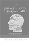 John Robbins - Just Who Do You Think You Are?