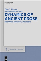 Harrison, Harrison, Stephen Harrison, The S Thorsen, Thea S Thorsen, Thea S. Thorsen... - Dynamics of Ancient Prose