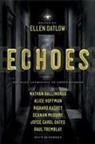 Dale Bailey, Nathan Ballingrud, Richard Bowes, Pat Cadigan, Siobhan Carroll, F Marion Crawford... - Echoes